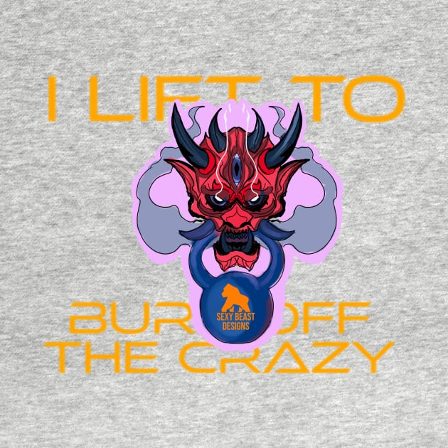 I Lift to Burn off the crazy "kettle bell" by sexy Beast Design Co.